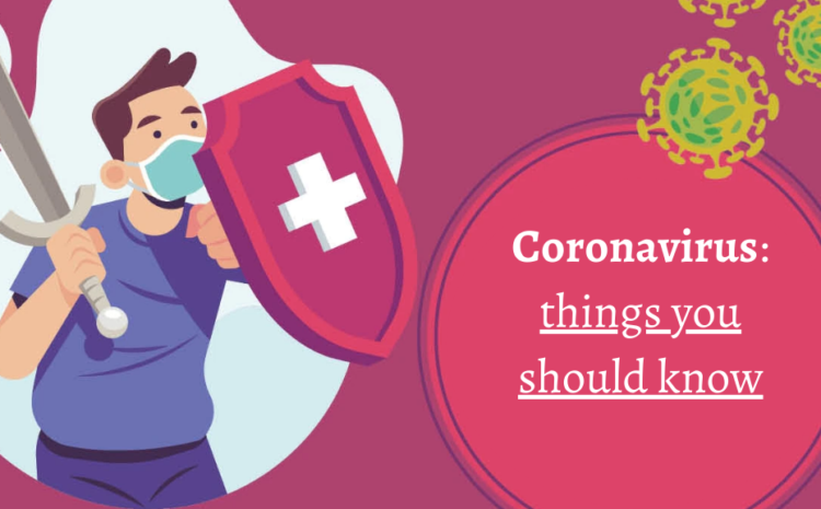 Coronavirus: things you should know